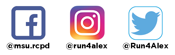 Facebook: @msu.rcpd Instagram: @run4alex Twitter: @Run4Alex