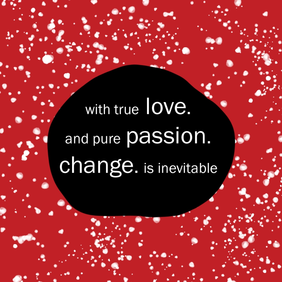 Pictured is one of the notebooks motivational quotes, stating: with true love and pure passion, change is inevitable.