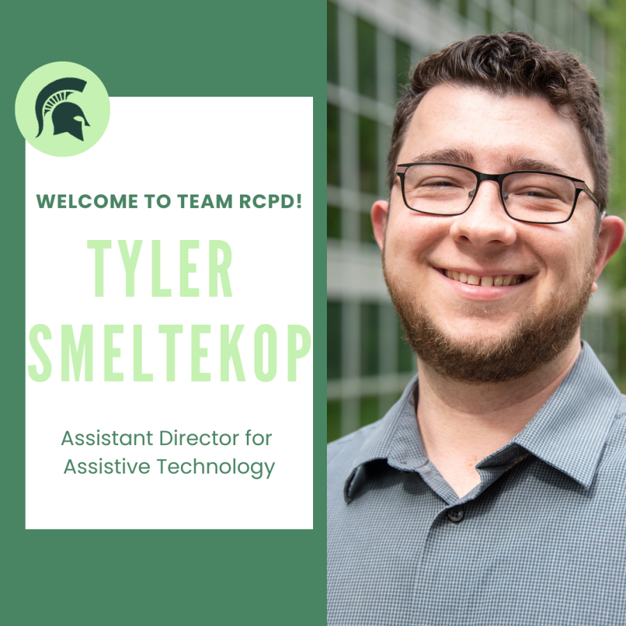 A green graphic with a picture of Tyler on the right. He is smiling and has short brown hair. On the left is a white box with text that reads "Welcome to team RCPD,Tyler Smeltekop. Assistant Director of Assistive Technology.”