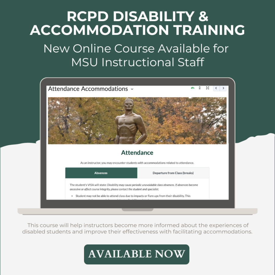 Graphic with dark green color background on top and a white color background on bottom. Top half reads, RCPD Disability & Accommodation Training, New online course available for MSU instructional Staff. In the middle is an image of a laptop with a picture of the D2L landing page. The bottom half reads, This course will help instructors become more informed about the experiences of disabled students and improve their effectiveness with facilitating accommodations. Available Now!