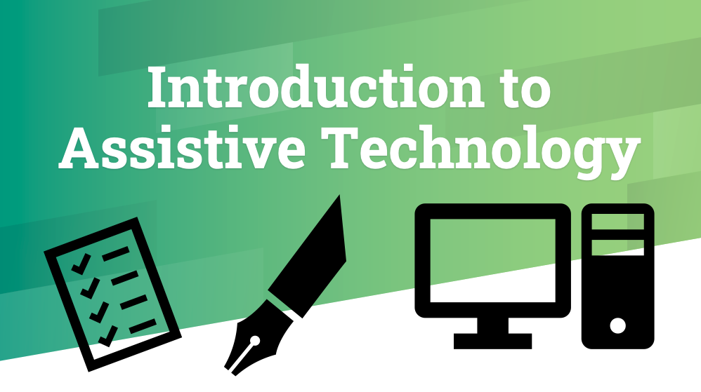 PowerPoint slide states "Introduction to Assistive Technology". Includes black outlined images of a checklist, a pen, and a computer.